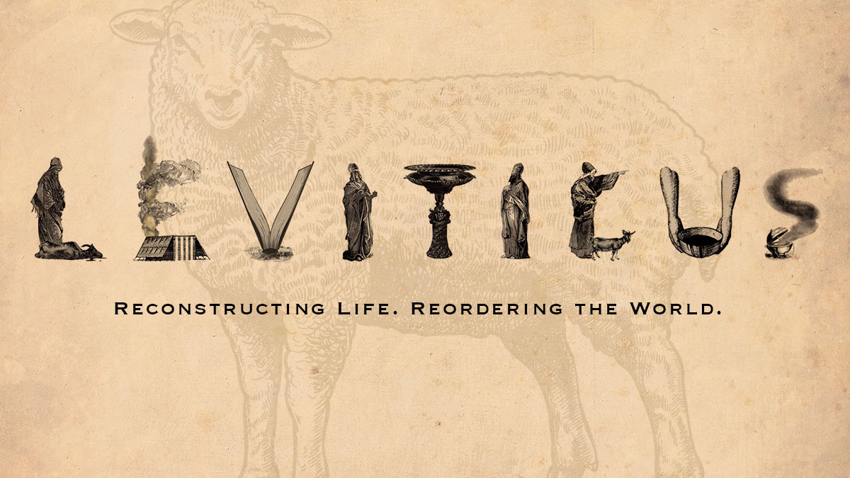Leviticus: Reconstructing Life. Reordering the World.