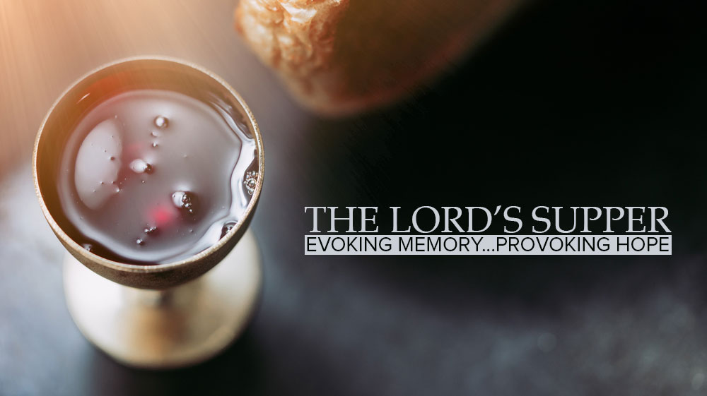 The Lord’s Supper Evoking Memory...Provoking Hope Johns