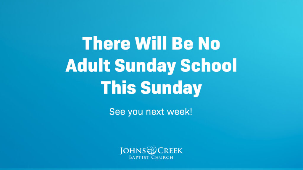 No Sunday School Johns Creek Baptist Church