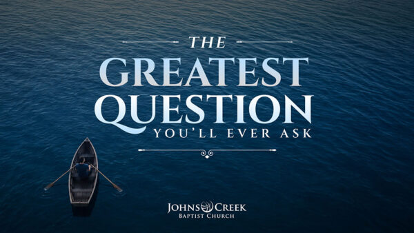 The Greatest Question You'll Ever Ask